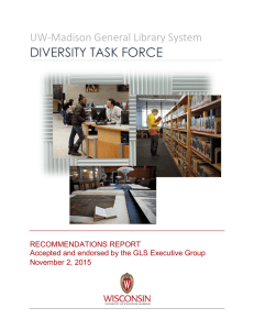 DIVERSITY TASK FORCE UW-Madison General Library System RECOMMENDATIONS REPORT