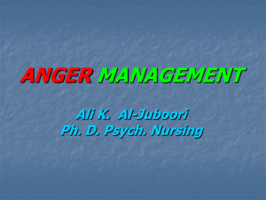 ANGER MANAGEMENT Ali K. Al-Juboori Ph. D. Psych. Nursing