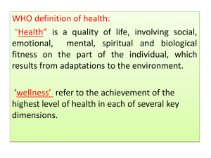 WHO definition of health: Health” “ is a quality of life, involving social,