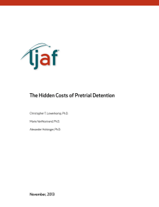 The Hidden Costs of Pretrial Detention  November, 2013 Christopher T. Lowenkamp, Ph.D.