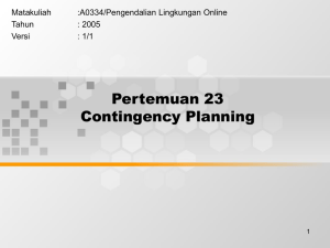 Pertemuan 23 Contingency Planning Matakuliah :A0334/Pengendalian Lingkungan Online