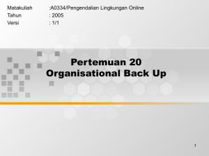 Pertemuan 20 Organisational Back Up Matakuliah :A0334/Pengendalian Lingkungan Online