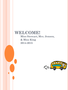 WELCOME! Miss Stewart, Mrs. Jensen, &amp; Miss King 2014-2015