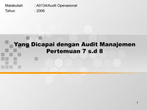Yang Dicapai dengan Audit Manajemen Pertemuan 7 s.d 8 Matakuliah : A0134/Audit Operasional