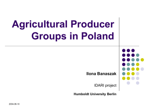 Agricultural Producer Groups in Poland Ilona Banaszak IDARI project
