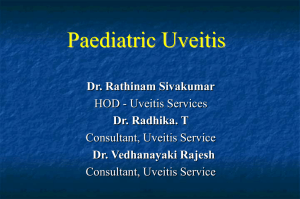 Paediatric Uveitis Dr. Rathinam Sivakumar Dr. Radhika. T Dr. Vedhanayaki Rajesh