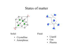 States of matter Solid: Fluid: • Liquid