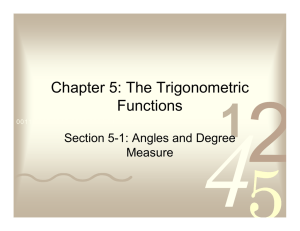 Chapter 5: The Trigonometric Functions Section 5-1: Angles and Degree Measure