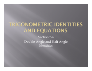 Section 7-4 Double-Angle and Half Angle Identities