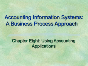 Accounting Information Systems: A Business Process Approach Chapter Eight: Using Accounting Applications