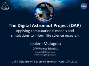 The Digital Astronaut Project (DAP) Lealem Mulugeta Applying computational models and