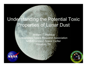 Understanding the Potential Toxic Properties of Lunar Dust William T. Wallace