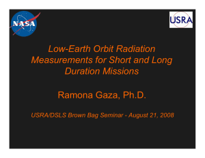 Low-Earth Orbit Radiation Measurements for Short and Long Duration Missions Ramona Gaza, Ph.D.