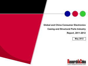 Global and China Consumer Electronics Casing and Structural Parts Industry Report, 2011-2012