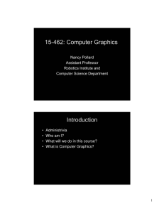 15-462: Computer Graphics Introduction Nancy Pollard Assistant Professor