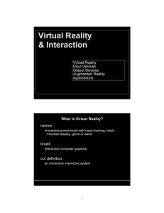Virtual Reality &amp; Interaction Input Devices Output Devices