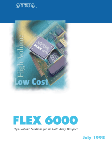 FLEX 6000 July 1998 High-Volume Solutions for the Gate Array Designer ®