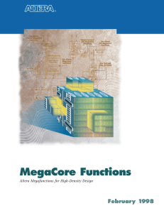 MegaCore Functions February 1998 Altera Megafunctions for High-Density Design ®