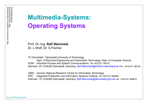 Multimedia-Systems: Operating Systems Ralf Steinmetz Dr. L.Wolf, Dr. S.Fischer