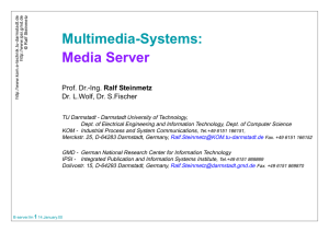 Multimedia-Systems: Media Server Ralf Steinmetz Dr. L.Wolf, Dr. S.Fischer