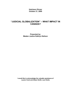 “JUDICIAL GLOBALIZATION” – WHAT IMPACT IN CANADA? Hutcheon Dinner October 21, 2009