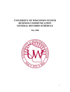 UNIVERSITY OF WISCONSIN SYSTEM BUSINESS COMMUNICATION GENERAL RECORDS SCHEDULE