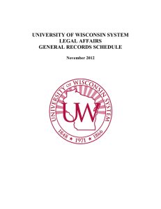 UNIVERSITY OF WISCONSIN SYSTEM LEGAL AFFAIRS GENERAL RECORDS SCHEDULE