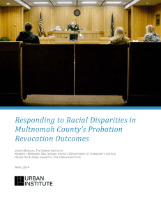 Responding	to	Racial	Disparities	in Multnomah	County’s	Probation Revocation	Outcomes