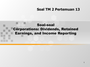 Soal TM 2 Pertemuan 13 Soal-soal Corporations: Dividends, Retained Earnings, and Income Reporting
