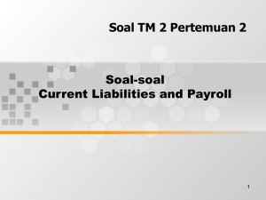 Soal TM 2 Pertemuan 2 Soal-soal Current Liabilities and Payroll 1