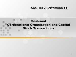Soal TM 2 Pertemuan 11 Soal-soal Corporations: Organization and Capital Stock Transactions