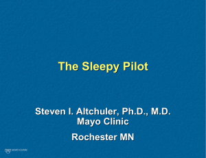 The Sleepy Pilot Steven I. Altchuler, Ph.D., M.D. Mayo Clinic Rochester MN