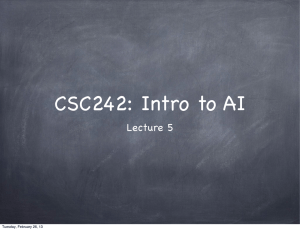CSC242: Intro to AI Lecture 5 Tuesday, February 26, 13