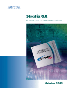 Stratix GX October 2002 The Low-Risk Path to 3.125-Gbps Transceiver Applications ®