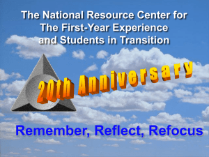 Remember, Reflect, Refocus The National Resource Center for The First-Year Experience