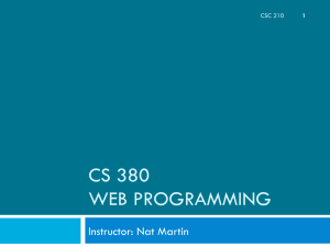 CS 380 WEB PROGRAMMING Instructor: Nat Martin CSC 210