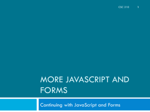 MORE JAVASCRIPT AND FORMS Continuing with JavaScript and Forms CSC 210
