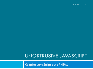 UNOBTRUSIVE JAVASCRIPT Keeping JavaScript out of HTML CSC 210 1