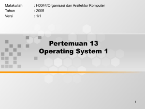 Pertemuan 13 Operating System 1 Matakuliah : H0344/Organisasi dan Arsitektur Komputer