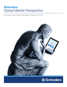 Global Market Perspective Schroders Economic and Asset Allocation Views Q3 2015