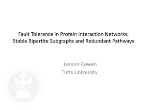 Fault Tolerance in Protein Interaction Networks: Lenore Cowen Tufts University