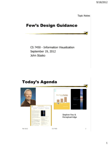 Few’s Design Guidance Today’s Agenda CS 7450 - Information Visualization September 19, 2012