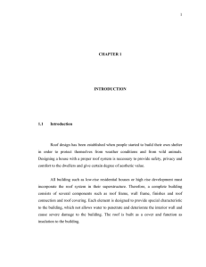 1  Roof design has been established when people started to build... in order to protect themselves from weather conditions and from...