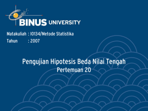 Pengujian Hipotesis Beda Nilai Tengah Pertemuan 20 Matakuliah : I0134/Metode Statistika Tahun