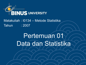 Pertemuan 01 Data dan Statistika – Metode Statistika Matakuliah : I0134