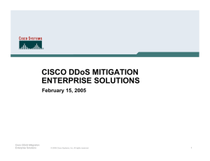 CISCO DDoS MITIGATION ENTERPRISE SOLUTIONS February 15, 2005 Cisco DDoS Mitigration