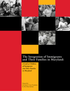 The Integration of Immigrants and Their Families in Maryland: of Immigrants