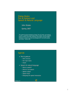 Dialog Styles: Pen &amp; Gesture and Speech &amp; Natural Language John Stasko