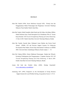 238 Sistem Maklumat Geografi (GIS) Penggunaannya Dalam Perancangan dan Pengurusan. Universiti Teknologi RUJUKAN