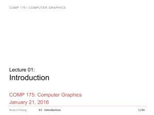 Introduction Lecture 01: COMP 175: Computer Graphics January 21, 2016